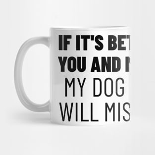 You or my dog, easy choice Mug